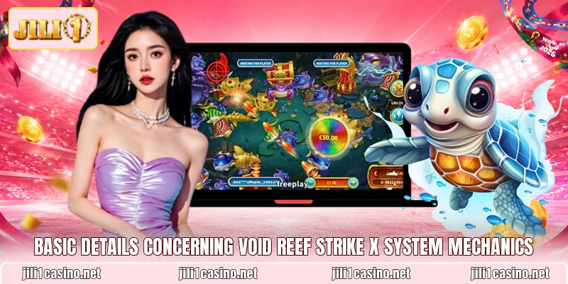 Basic details concerning Void Reef Strike X system mechanics