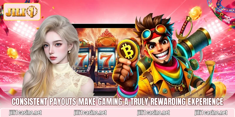 Consistent payouts make gaming a truly rewarding experience