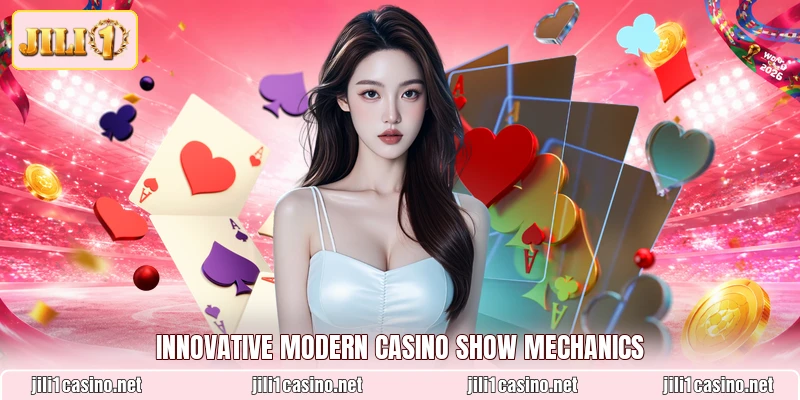 Innovative modern casino show mechanics
