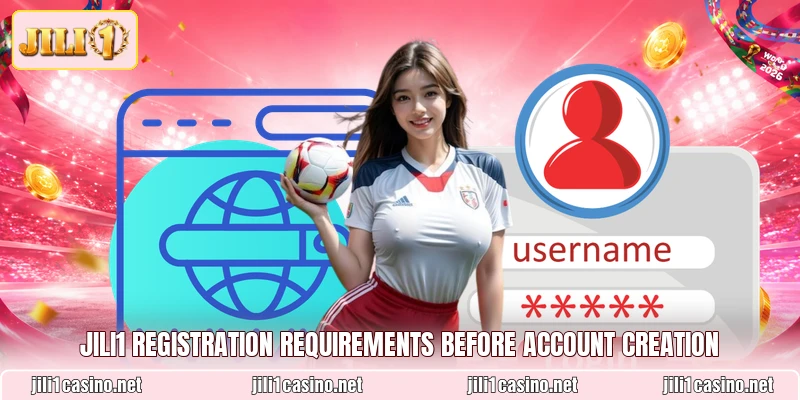 JILI1 Registration requirements before account creation