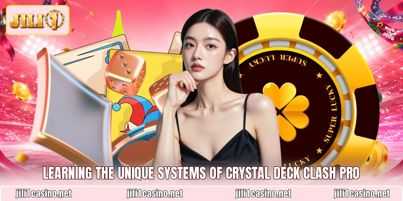 Learning the unique systems of Crystal Deck Clash Pro
