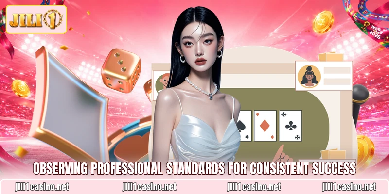 Observing professional standards for consistent success