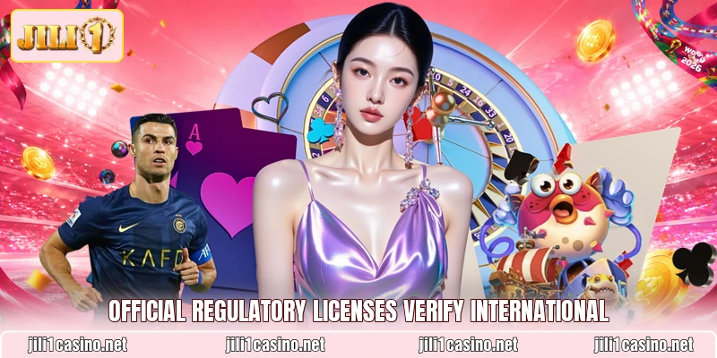 Official regulatory licenses verify international