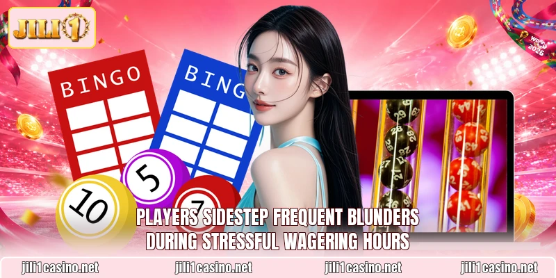 Players sidestep frequent blunders during stressful wagering hours