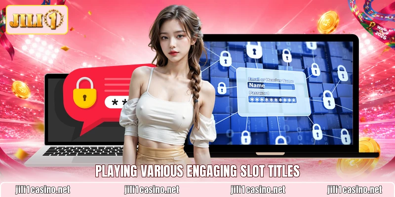 Playing various engaging slot titles