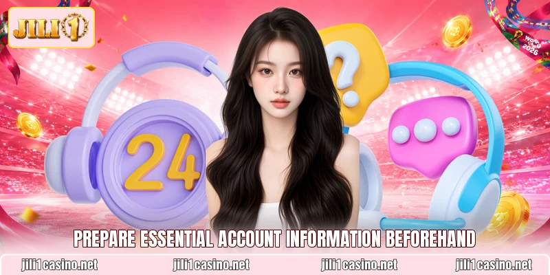 Prepare account details before seeking assistance