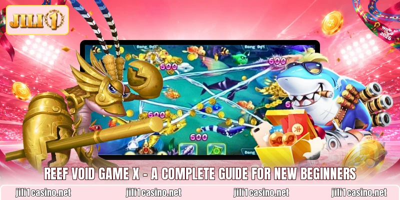 Reef Void Game X - A Complete Guide For New Beginners