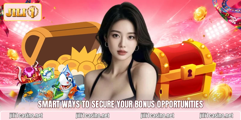 Smart ways to secure your bonus opportunities